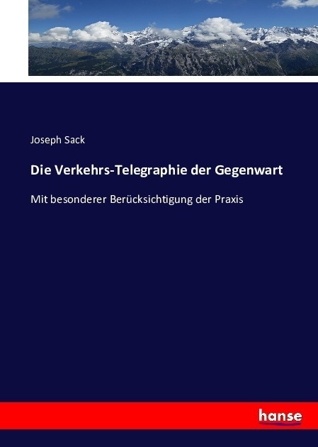 Die Verkehrs-Telegraphie Der Gegenwart - Joseph Sack  Kartoniert (TB)