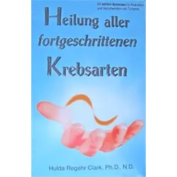 Dr. Hulda Clark, Heilung aller fortgeschrittenen Krebsarten