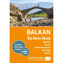 DuMont Buchverlag Stefan Loose Reiseführer Balkan, Die Adria-Route. Slowenien, Kroatien, Bosnien und Herzegowina, Montenegro, Albanien: mit Reiseatlas