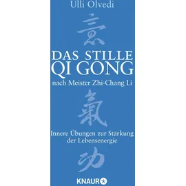 Droemer Knaur Das stille Qi Gong nach Meister Zhi-Chang Li: Innere Übungen zur Stärkung der Lebensenergie