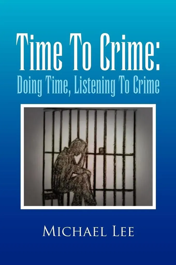 Preisvergleich Produktbild Time to Crime von Michael Lee / Xlibris / Taschenbuch