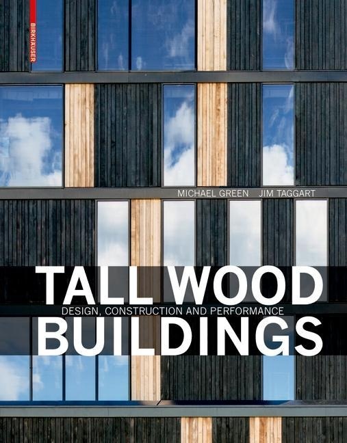 Tall Wood Buildings: eBook von Michael Green/ Jim Taggart