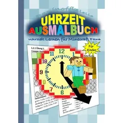 Das inoffizielle UHRZEIT AUSMALBUCH - Uhrzeit Lernen für MINECRAFT Fans