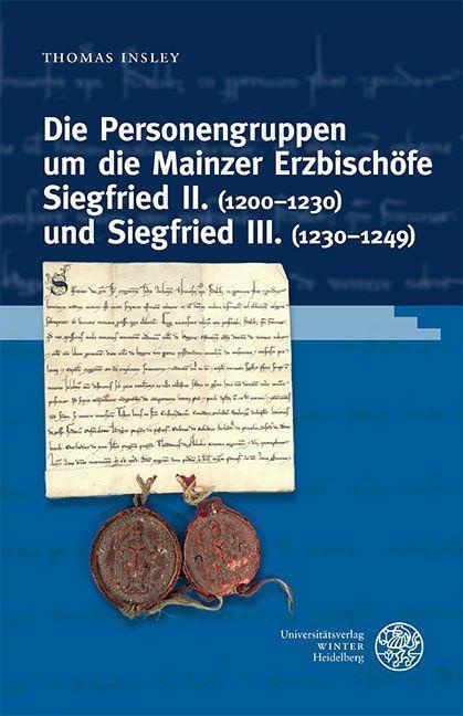 Die Personengruppen Um Die Mainzer Erzbischöfe Siegfried Ii. (1200-1230) Und Siegfried Iii. (1230-1249) - Thomas Insley  Gebunden