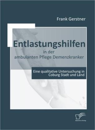 Entlastungshilfen In Der Ambulanten Pflege Demenzkranker - Frank Gerstner  Kartoniert (TB)