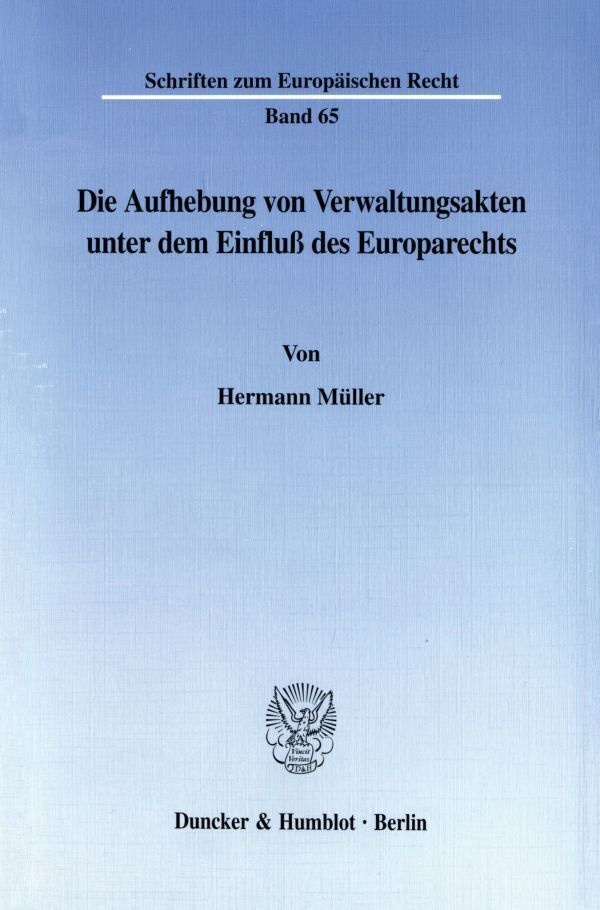 Die Aufhebung Von Verwaltungsakten Unter Dem Einfluß Des Europarechts. - Hermann Müller  Kartoniert (TB)