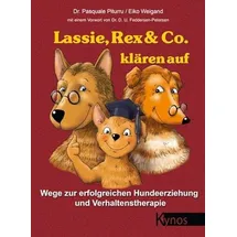 Kynos Verlag Lassie, Rex & Co. klären auf: Wege zur erfolgreichen Hundeerziehung und Verhaltenstherapie