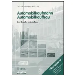 Automobilkaufmann / Automobilkauffrau: Das 3. Jahr im Autohaus, Lösungsband