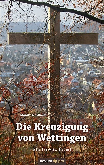 Die Kreuzigung Von Wettingen - Monika Neidhart  Kartoniert (TB)