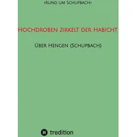 Tredition Hochdroben zirkelt der Habicht - Über Hengen (Schupbach)