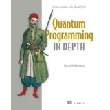 Manning Publications Quantum Programming in Depth: Solving Problems With Q# and Qiskit