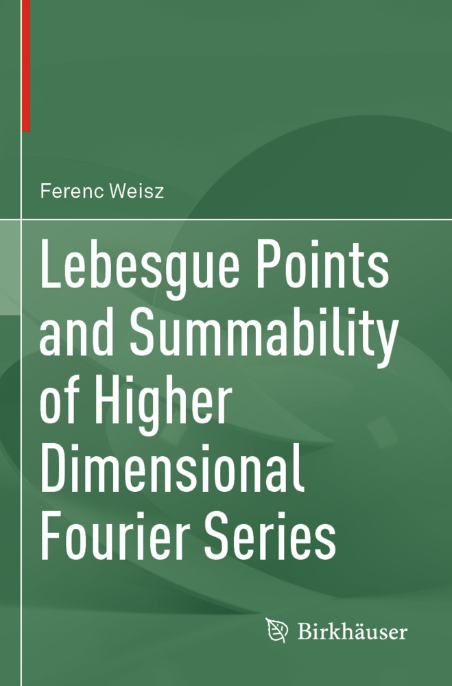 Lebesgue Points And Summability Of Higher Dimensional Fourier Series - Ferenc Weisz  Kartoniert (TB)