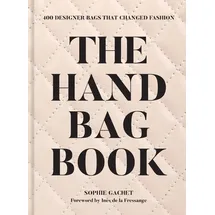 Abrams Books Handbag Book: 400 Designer Bags that changed Fashion