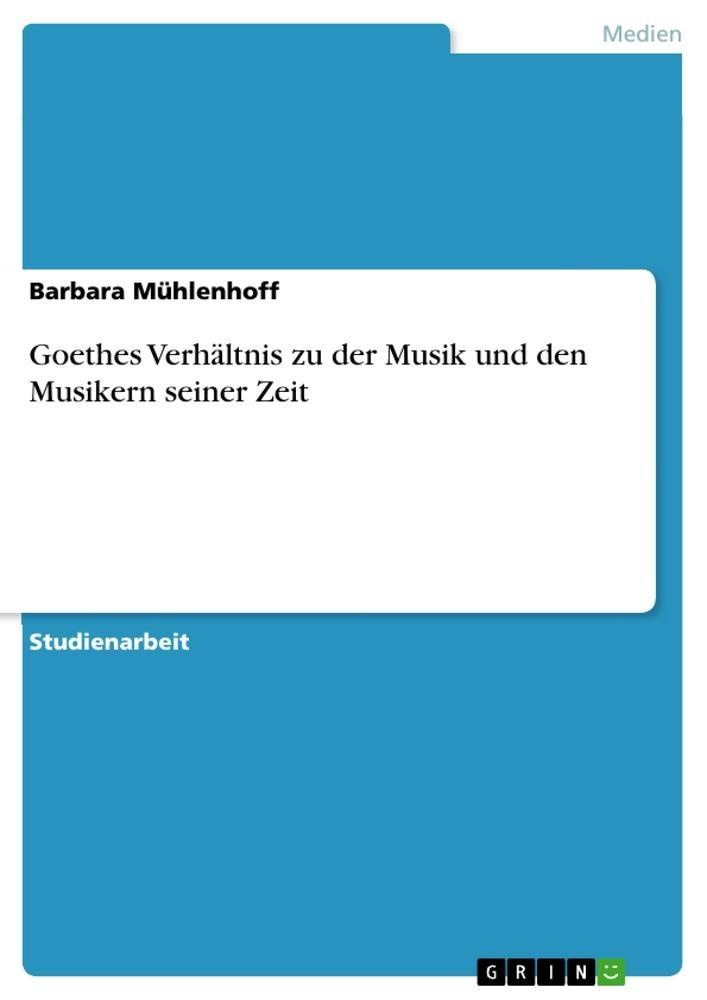 Goethes Verhältnis Zu Der Musik Und Den Musikern Seiner Zeit - Barbara Mühlenhoff  Kartoniert (TB)