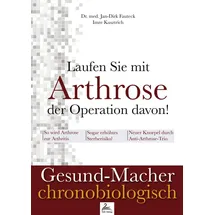 IGK-Verlag Laufen Sie mit Arthrose der Operation davon!: Gesund-Macher chronobiologisch