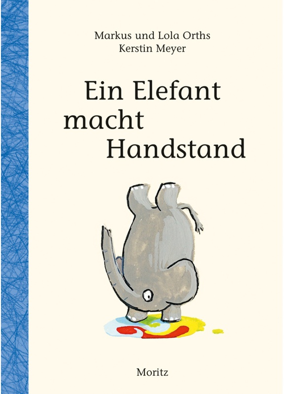 Ein Elefant Macht Handstand - Markus Orths  Lola Orths  Gebunden