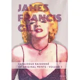 DCV James Francis Gill – Catalogue Raisonné of Original Prints, Volume 1: Werkverzeichnis der Druckgrafik Band 1