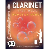 Independently published Clarinet Sheet Music Popular Songs: 80 Songs For Clarinet Solo