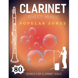 Independently published Clarinet Sheet Music Popular Songs: 80 Songs For Clarinet Solo