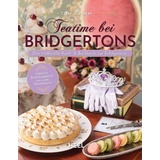 Heel Teatime bei Bridgertons - Das inoffizielle Koch- und Backbuch zur Netflix Erfolgsserie Bridgerton