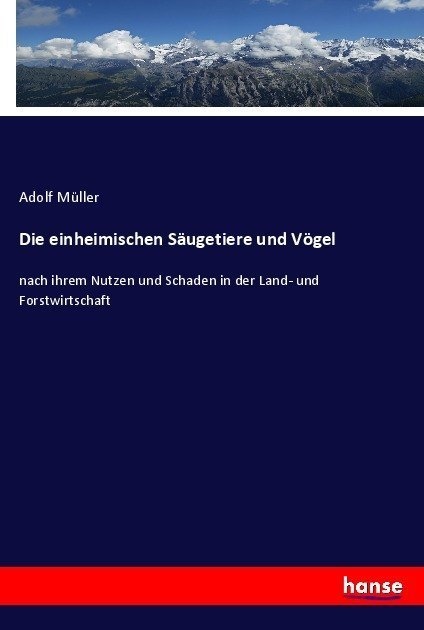 Die Einheimischen Säugetiere Und Vögel - Adolf Müller  Kartoniert (TB)
