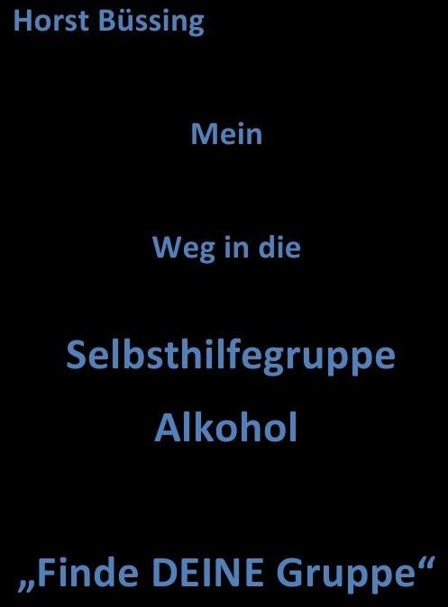 Mein Weg In Die Selbsthilfegruppe Alkohol - Horst Büssing  Kartoniert (TB)