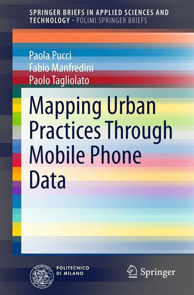 Mapping Urban Practices Through Mobile Phone Data: eBook von Paola Pucci/ Fabio Manfredini/ Paolo Tagliolato