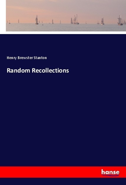 Random Recollections - Henry Brewster Stanton  Kartoniert (TB)