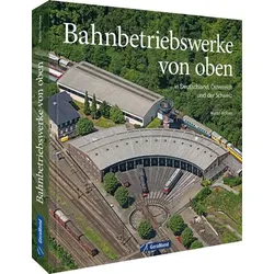 Bahnbetriebswerke von oben