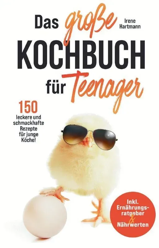 Das Große Kochbuch Für Teenager! 150 Leckere Und Schmackhafte Rezepte Für Junge Köche! - Irene Hartmann  Kartoniert (TB)