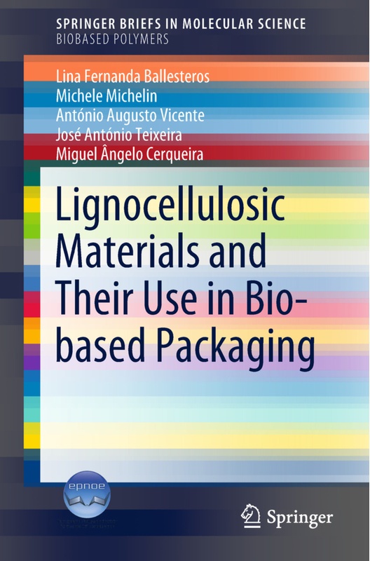 Lignocellulosic Materials And Their Use In Bio-Based Packaging - Lina Fernanda Ballesteros, Michele Michelin, António Augusto Vicente, José António Te