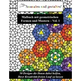 CreateSpace Malbuch mit geometrischen Formen und Mustern - Vol. 1 (Malbuch für Erwachsene): 50 Designs die Ihnen dabei helfen, Ihrer Kreativität freien Lauf zu lassen