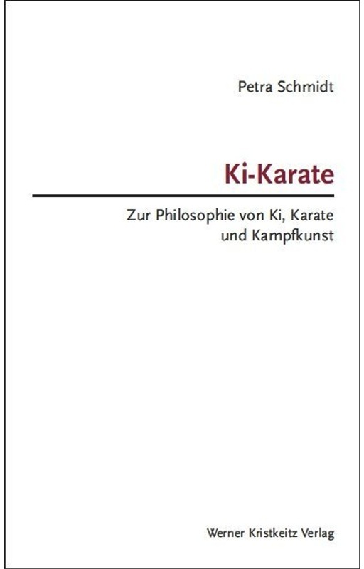 Ki-Karate - Zur Philosophie Von Ki, Karate Und Kampfkunst - Petra Schmidt, Gebunden