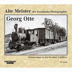 Alte Meister Der Eisenbahn-Photographie: Georg Otte - Thomas Frister  Gebunden