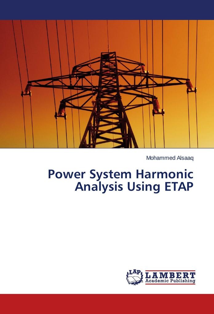 Power System Harmonic Analysis Using ETAP': Buch von Mohammed Alsaaq