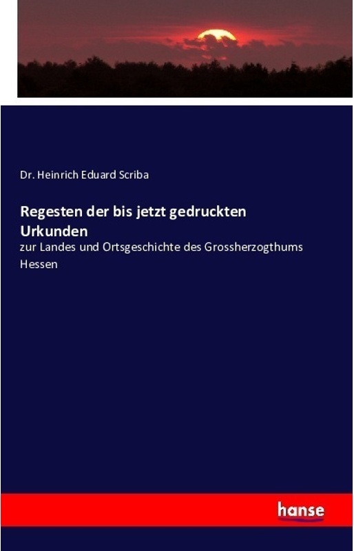 Regesten Der Bis Jetzt Gedruckten Urkunden - Heinrich Eduard Scriba, Kartoniert (TB)