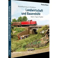 Modellbahnbau in Perfektion: Landwirtschaft und Bauernhöfe
