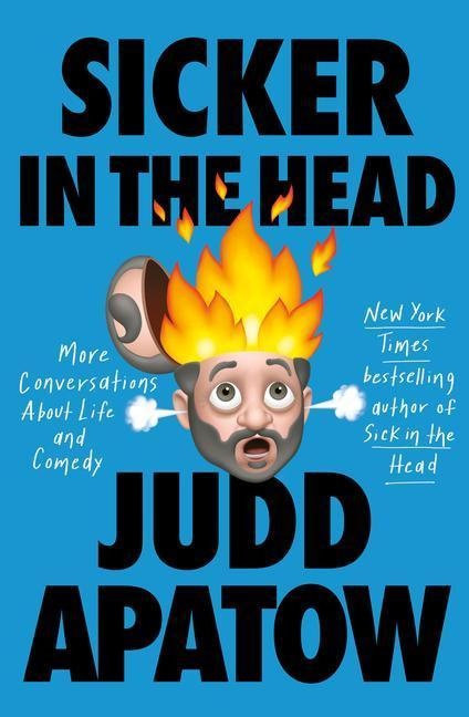 Sicker In The Head - Judd Apatow  Gebunden