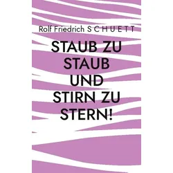 Staub zu Staub und Stirn zu Stern!