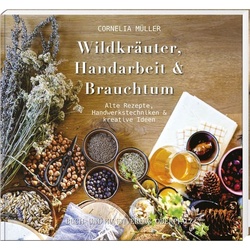 Wildkräuter, Handarbeit & Brauchtum