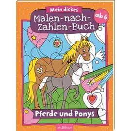 arsEdition Malen nach Zahlen : Mein dickes Malen-nach-Zahlen-Buch - Pferde und Ponys