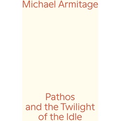 Michael Armitage. Pathos and the Twilight of the Idle, Fachbücher von Michael Armitage, Thomas D. Trummer