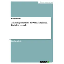 Grin Zeitmanagement mit der ALPEN-Methode. Ein Selbstversuch