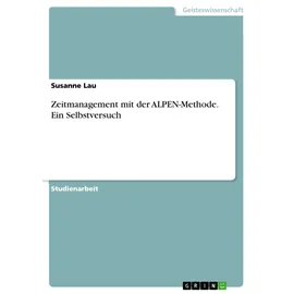 Grin Zeitmanagement mit der ALPEN-Methode. Ein Selbstversuch