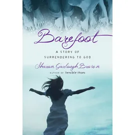 ivp formatio Barefoot: A Story of Surrendering to God (Sensible Shoes)