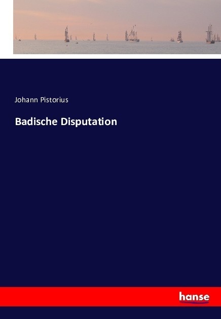 Badische Disputation - Johann Pistorius  Kartoniert (TB)