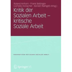 Kritik der Sozialen Arbeit - kritische Soziale Arbeit