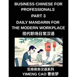 business chinese for professionals (Part 3)- Daily Mandarin for the Modern Workplace and Office Communication, Meetings, and Successful Professional L