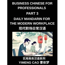 business chinese for professionals (Part 3)- Daily Mandarin for the Modern Workplace and Office Communication, Meetings, and Successful Professional L