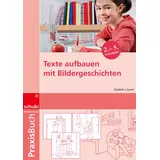 Schubi Praxisbuch Bildergeschichten: / Texte aufbauen mit Bildergeschichten: